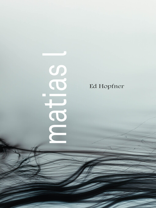 Title details for Matias I by Ed Hopfner - Available